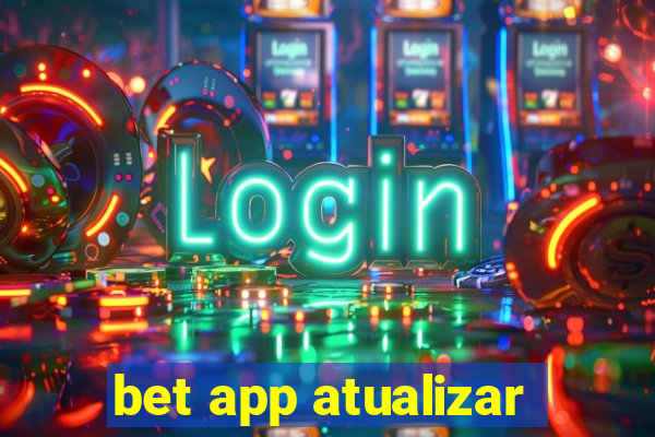 bet app atualizar